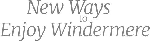 New Ways to Enjoy Windermere